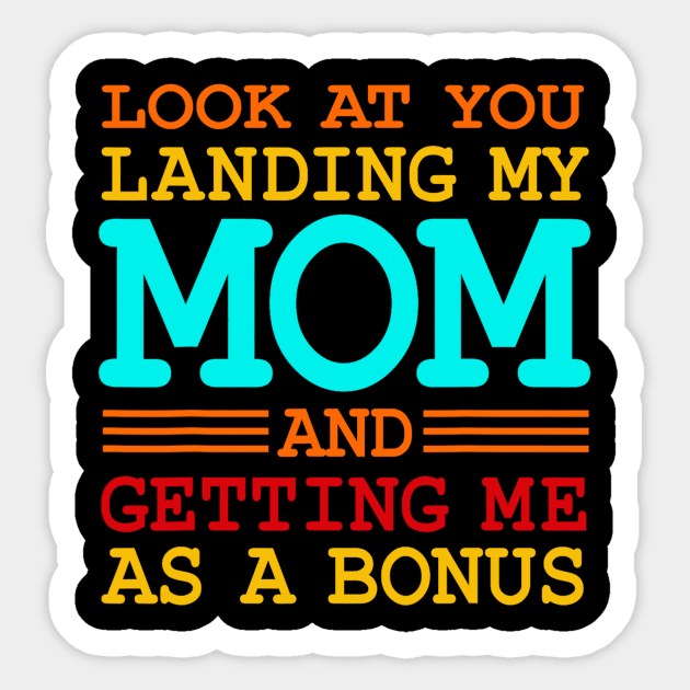 Look At You Landing My Mom And Getting Me As A Bonus Sticker by Derrick Ly